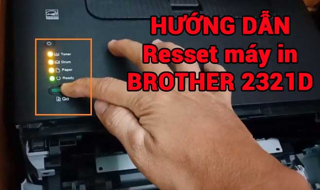 Tổng hợp cách Reset máy in Brother Laser (Mực, Drum, Network) cho mọi dòng máy